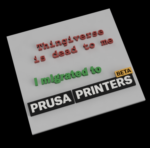 No more thingies on Thingiverse for me - fully migrated to PrusaPrinters!